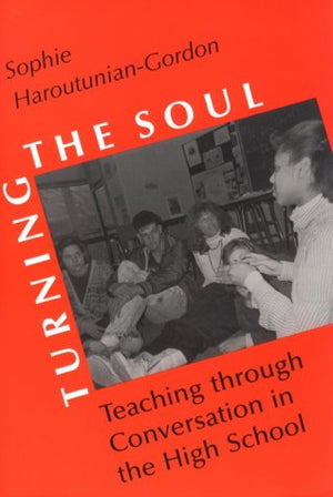 Turning the Soul: Teaching through Conversation in the High School,Used