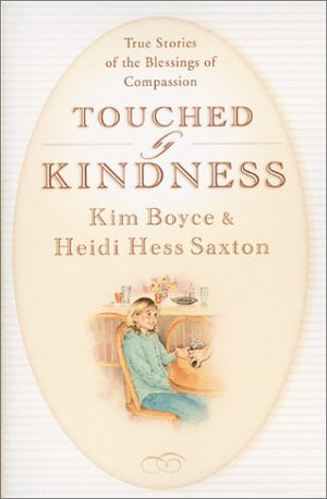 Touched by Kindness: True Stories of People Blessed by Compassion,Used