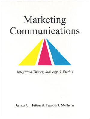 Marketing Communications: Integrated Theory, Strategy & Tactics,Used