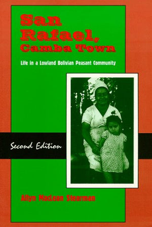 San Rafael, Camba Town: Life in a Lowland Bolivian Peasant Community,Used