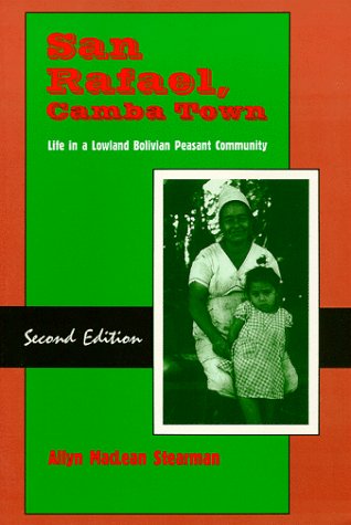 San Rafael, Camba Town: Life in a Lowland Bolivian Peasant Community,Used