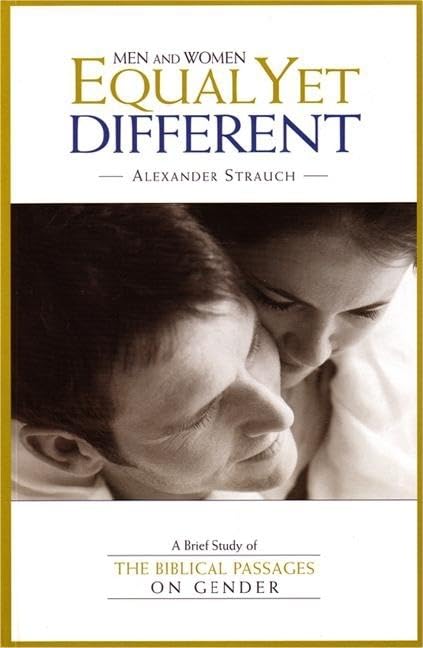 Men and Women, Equal Yet Different: A Brief Study of the Biblical Passages on Gender,Used
