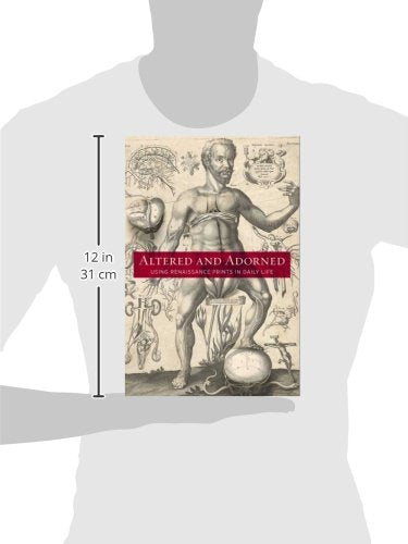 Altered And Adorned: Using Renaissance Prints In Daily Life,New