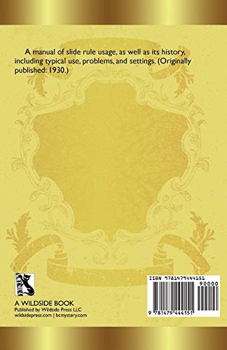 A Manual of the Slide Rule: Its History, Principle, and Operation,New