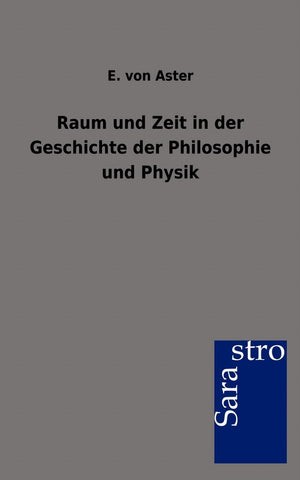 Raum und Zeit in der Geschichte der Philosophie und Physik (German Edition),Used
