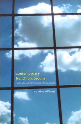 Contemporary French Philosophy: Modernity and the Persistence of the Subject,Used
