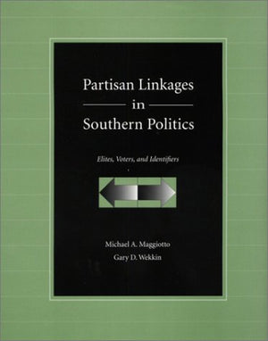 Partisan Linkages in Southern Politics: Elites, Voters, and Identifiers,Used