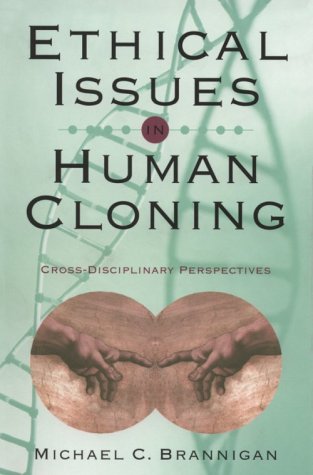 Ethical Issues in Human Cloning: CrossDisciplinary Perspectives,Used