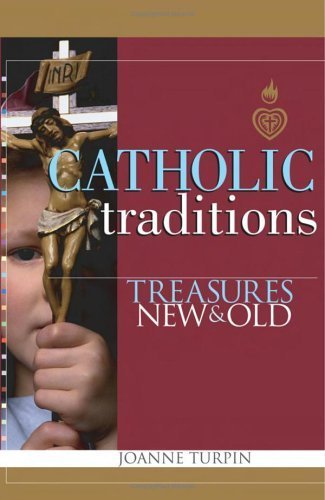 Catholic Traditions: Treasures New And Old,New