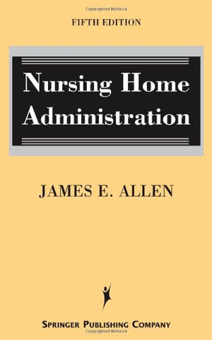 Nursing Home Administration: Fifth Edition,Used