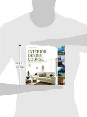 Interior Design Course: Principles, Practices, And Techniques For The Aspiring Designer