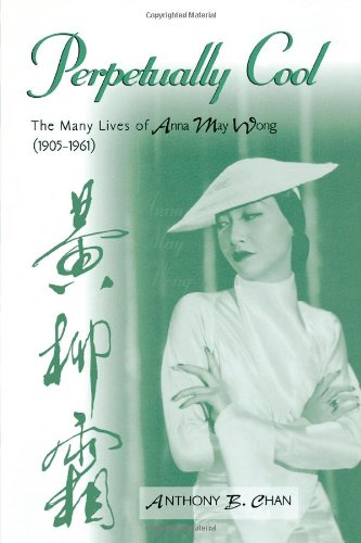 Perpetually Cool: The Many Lives of Anna May Wong (19051961) (The Scarecrow Filmmakers Series),Used