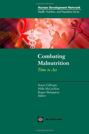 Combating Malnutrition: Time to Act (HEALTH, NUTRITION AND POPULATION SERIES),Used