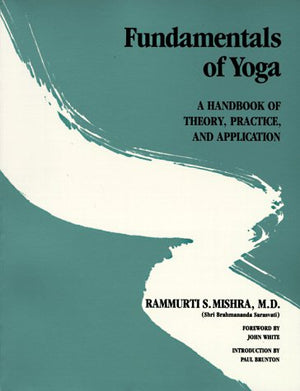 Fundamentals Of Yoga: A Handbook Of Theory, Practice, And Application,New