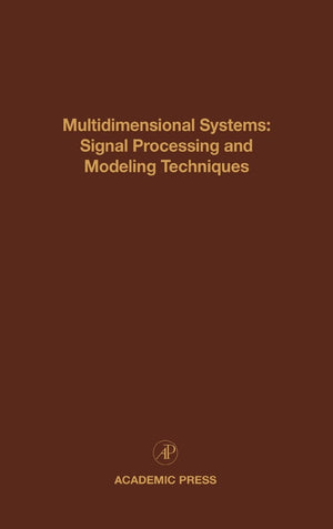 Multidimensional Systems: Signal Processing and Modeling Techniques: Advances in Theory and Applications (Volume 69) (Control an,Used