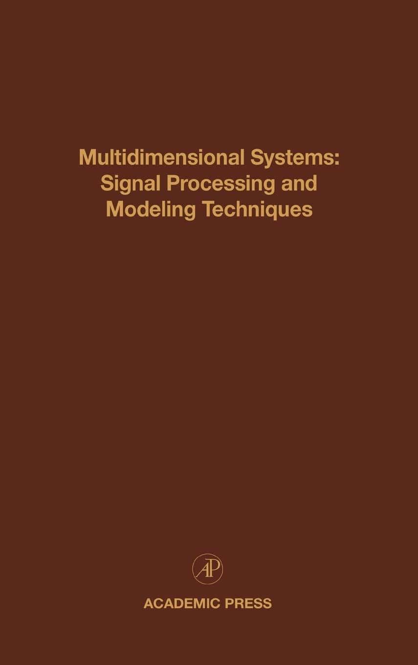 Multidimensional Systems: Signal Processing and Modeling Techniques: Advances in Theory and Applications (Volume 69) (Control an,Used