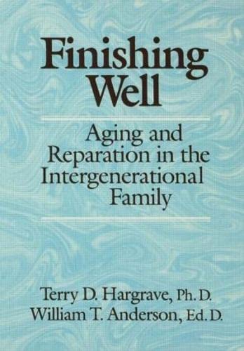 Finishing Well: Aging And Reparation In The Intergenerational Family,Used