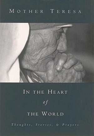 In the Heart of the World: Thoughts, Stories and Prayers,Used
