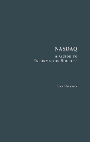 Nasdaq: A Guide To Information Sources (Research And Information Guides In Business, Industry And Economic Institutions),Used