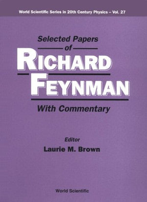 SELECTED PAPERS OF RICHARD FEYNMAN (WITH COMMENTARY) (World Scientific 20th Century Physics),Used
