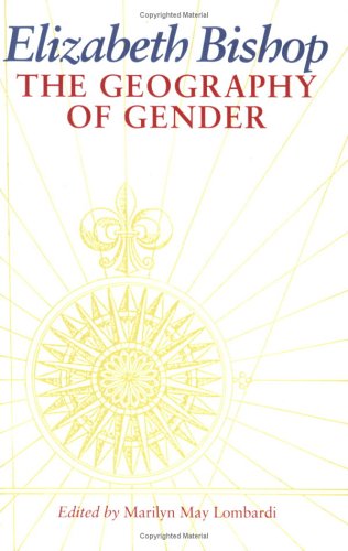 Elizabeth Bishop: The Geography Of Gender (Feminist Issues : Practice, Politics, Theory),New