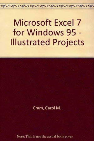 Microsoft Excel 7 for Windows 95  Illustrated Projects,Used