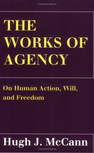 The Works of Agency: On Human Action, Will, and Freedom,Used
