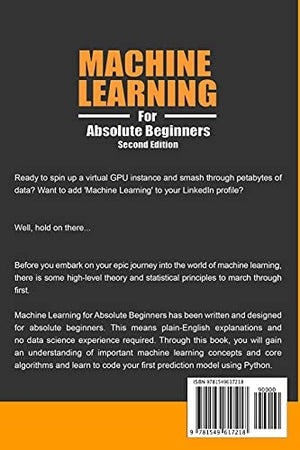 Machine Learning For Absolute Beginners: A Plain English Introduction (Learn AI, Data Science & Python Books for Beginners),New