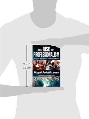 The Rise of Professionalism: Monopolies of Competence and Sheltered Markets,Used