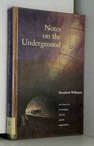 Notes on the Underground: An Essay on Technology, Society, and the Imagination,Used