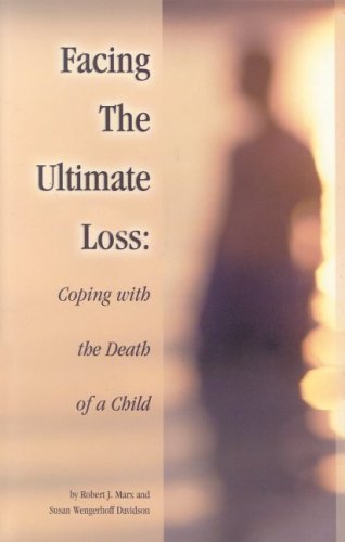 Facing the Ultimate Loss: Confronting the Death of a Child,Used