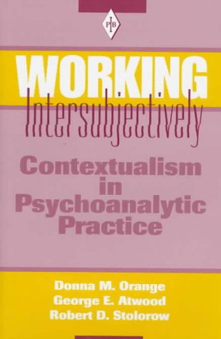 Working Intersubjectively: Contextualism In Psychoanalytic Practice (Psychoanalytic Inquiry Book Series)-used