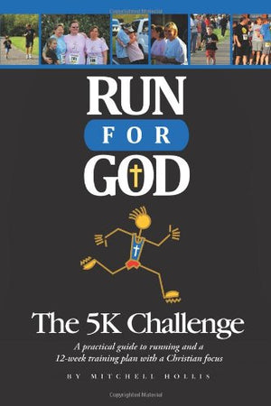 Run For God: The 5K Challenge A practical guide to running and a 12week training plan with a Christian focus.,Used