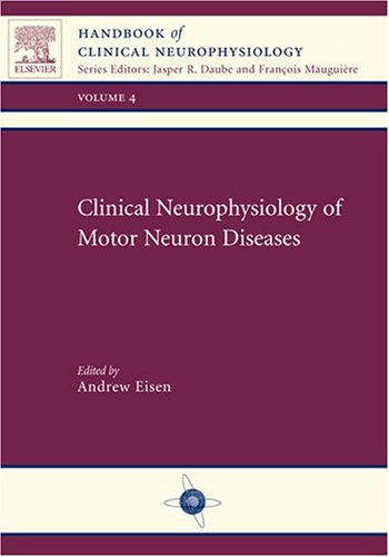 Clinical Neurophysiology of Motor Neuron Diseases: Handbook of Clinical Neurophysiology Series, Volume 4 (Volume 4) (Handbook of,Used