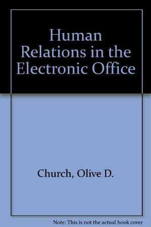 Human Relations in the Electronic Office,Used