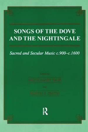 Songs of the Dove and the Nightingale: Sacred and Secular Music c.900c.1600 (Musicology),Used