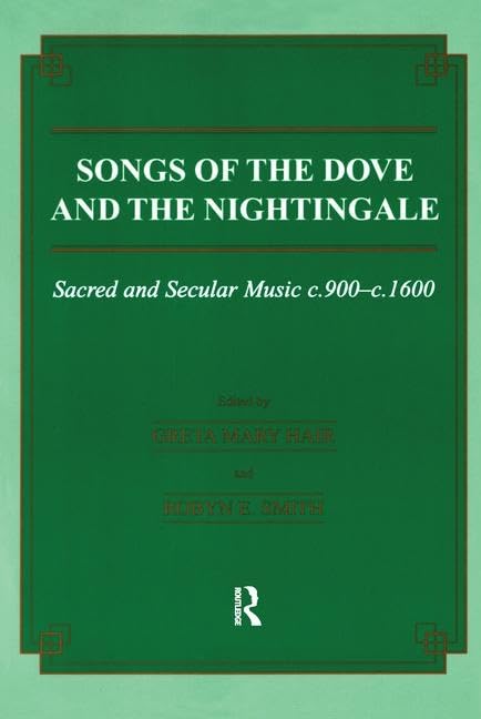 Songs Of The Dove And The Nightingale: Sacred And Secular Music C.900C.1600 (Musicology)
