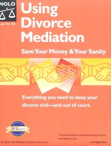 Using Divorce Mediation : Save Your Money & Your Sanity (Using Divorce Mediation, 1st Ed),Used