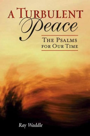 A Turbulent Peace: The Psalms For Our Time,New