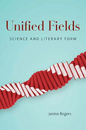 Unified Fields: Science and Literary Form,Used
