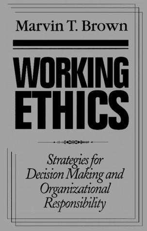 Working Ethics: Strategies for Decision Making and Organizational Responsibility,Used