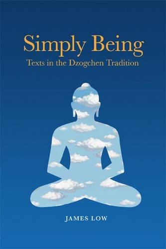 Simply Being: Texts in the Dzogchen Tradition,Used