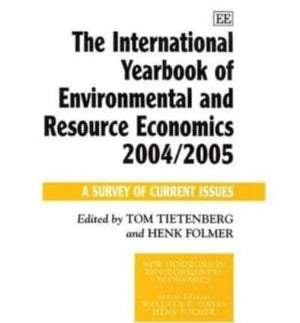 The International Yearbook of Environmental and Resource Economics 2004/2005: A Survey of Current Issues (New Horizons in Enviro,Used
