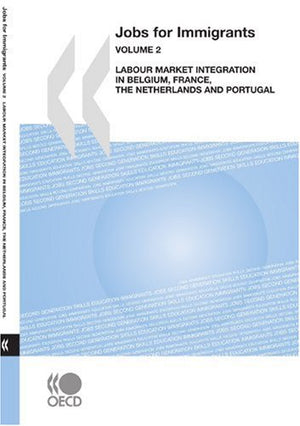 Jobs for Immigrants: Labour Market Integration in Belgium, France, the Netherlands and Portugal,Used