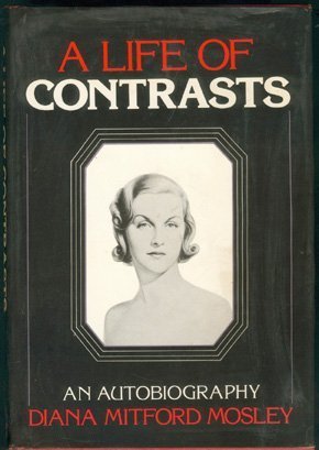 A Life of Contrasts: The Autobiography of Diana Mitford Mosley,Used