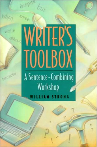 Writer's Toolbox: A Sentence Combining Workshop,New