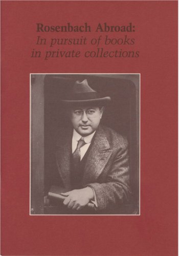 Rosenbach Abroad: In Pursuit of Books in Private Collections,Used