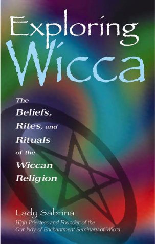 Exploring Wicca : The Beliefs, Rites, and Rituals of the Wiccan Religion (Exploring Series),Used