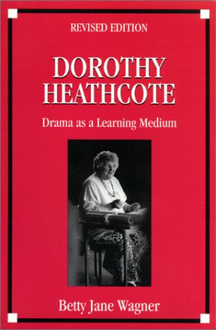 Dorothy Heathcote: Drama as a Learning Medium,Used