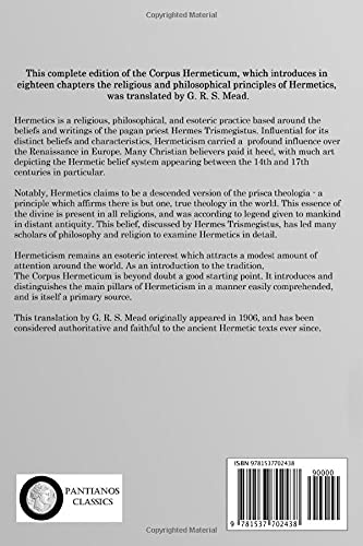 The Corpus Hermeticum: Initiation Into Hermetics, The Hermetica Of Hermes Trismegistus,New